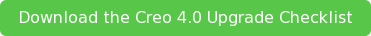 Download the Creo 4.0 Upgrade Checklist